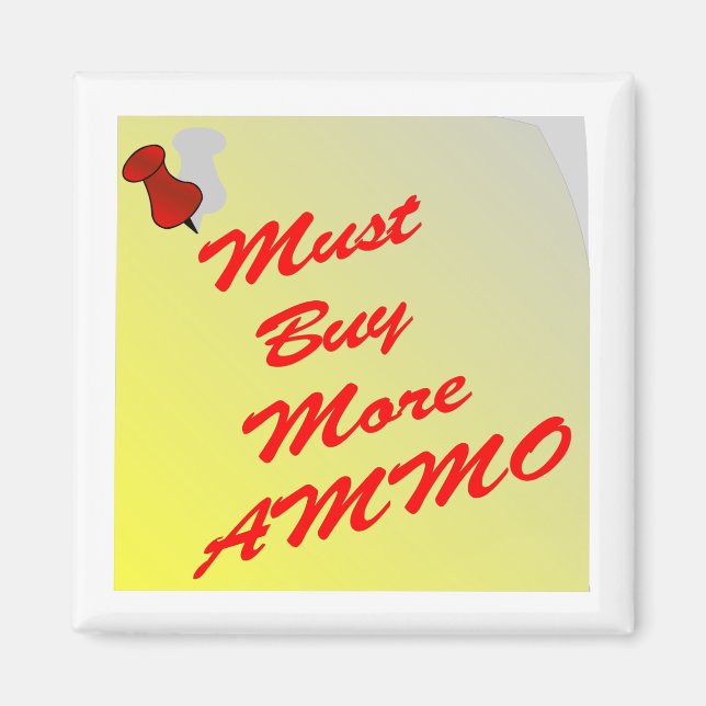 Note To Self Must Buy More Ammo Magnet (Front)