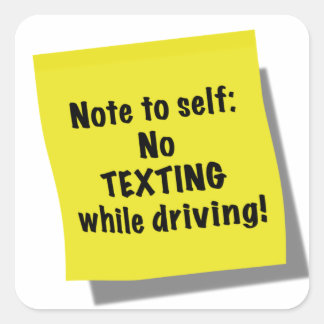 Note to self, No texting while driving Square Sticker