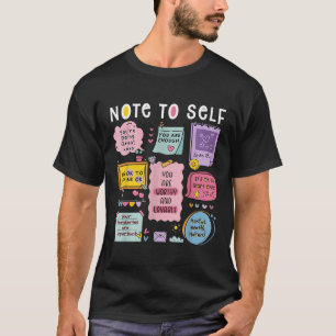 Note To Self Psychologist Mental Health Awareness  T-Shirt