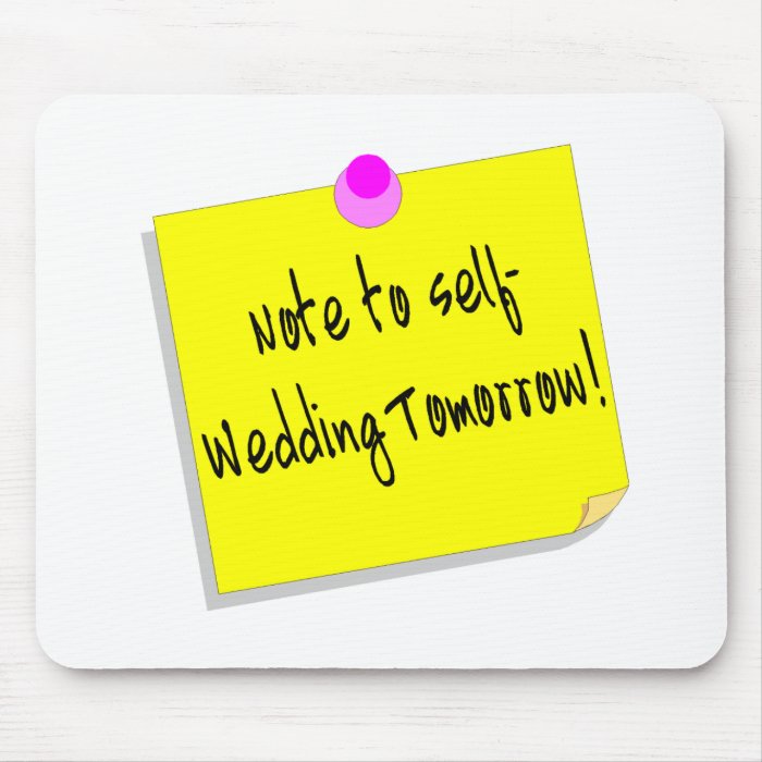 Note To Self Wedding Tomorrow Mouse Mat