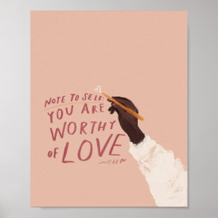 "Note to self: You are worthy of love." Poster