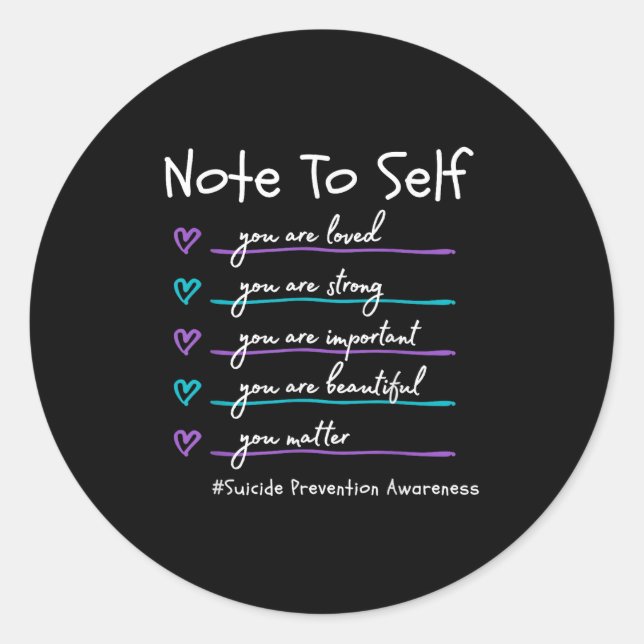 Note To Self You Suicide Prevention Awareness  Classic Round Sticker (Front)