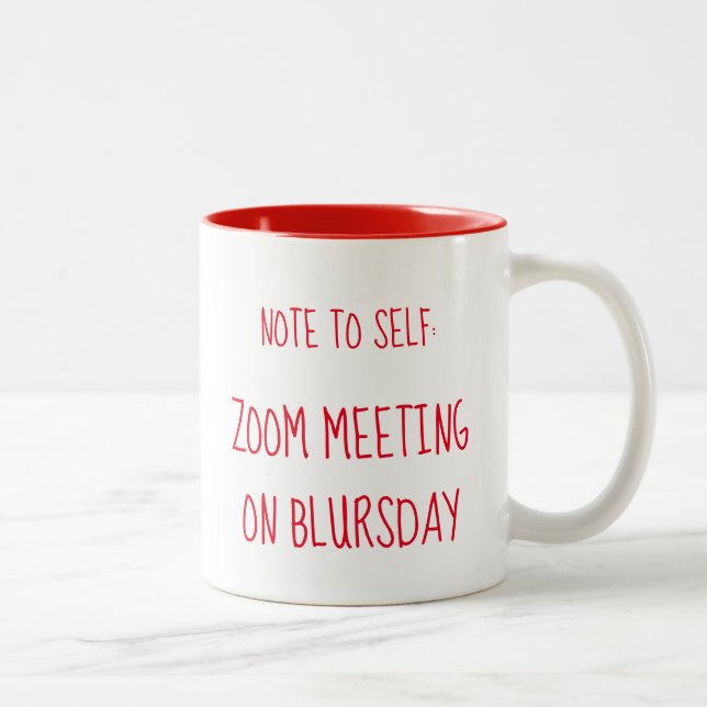 "Note to Self: Zoom meeting on Blursday" Two-Tone Coffee Mug (Right)