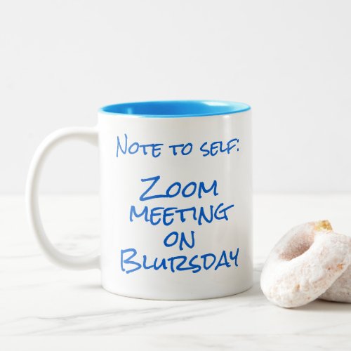 Note to Self Zoom meeting on Blursday Two_Tone Coffee Mug