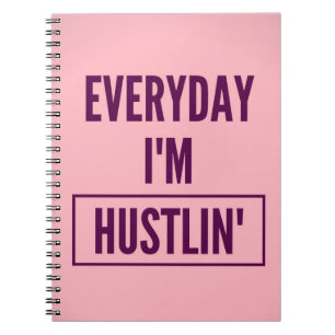Notebook: Everyday I'm Hustlin' Notebook