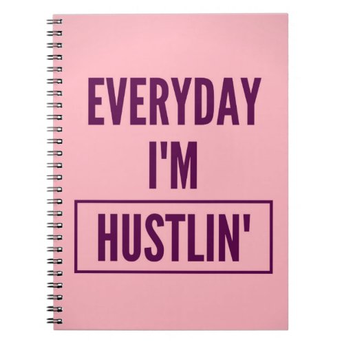 Notebook Everyday Im Hustlin Notebook