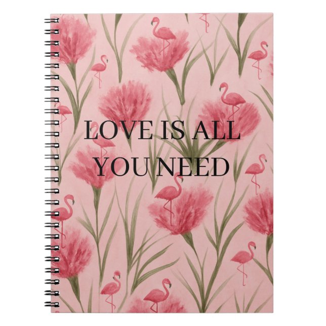 NOTEBOOK LOVE IS ALL YOU NEED PINK FLAMINGO FLOWER (Front)