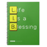 Life 
 Is a 
 Blessing
   Notebooks