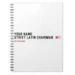 Your Name Street Layin chairman   Notebooks