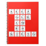 KEEP
 CALM
 AND
 DO
 SCIENCE  Notebooks