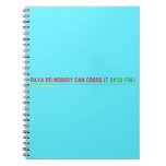 RAYA RD:NOBODY CAN CROSS IT  Notebooks