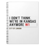 I don't think We're in Kansas anymore  Notebooks