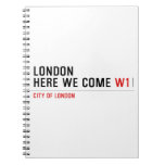 LONDON HERE WE COME  Notebooks