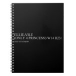 Ellie-vile  (Only 4 princess')  Notebooks