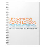 Less-Stress nORTH lONDON  Notebooks