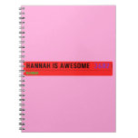 Hannah is awesome   Notebooks