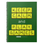 KEEP
 CALM
 and
 PLAY
 GAMES  Notebooks
