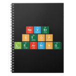 Never
 Stop 
 Learning  Notebooks