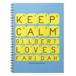 Keep 
 Calm 
 Gilbert 
 Loves 
 Faridah   Notebooks