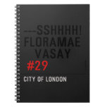---sshhhh! FLORAMAE    VASAY   Notebooks
