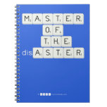 MASTER
 OF
   THE
 disASTER
 
 
   Notebooks
