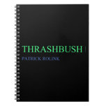 Thrashbush  Notebooks