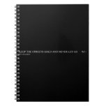 keep the streets gold and never let go       Notebooks