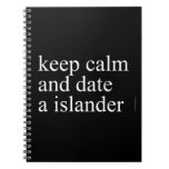 keep calm  and date a islander  Notebooks