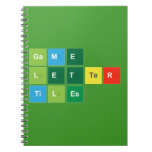 Game
 Letter
 Tiles  Notebooks
