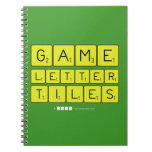 Game
 Letter
 Tiles  Notebooks