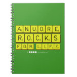 Anuore
 Rocks
 For Life  Notebooks