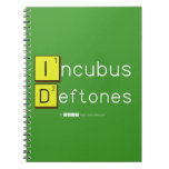 Incubus
 Deftones  Notebooks