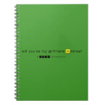 will you be my girlfriend Andrea?
   Notebooks