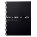 Go N GIRL-E   A$H  Notebooks
