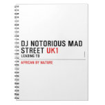 Dj notorious mad Street  Notebooks