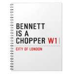 BENNETT IS A CHOPPER  Notebooks