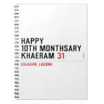 Happy 10th Monthsary Khaeram  Notebooks