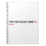 This Particular Town  Notebooks