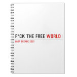 F*CK THE FREE  Notebooks