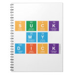 Suck
 My
 Dick  Notebooks