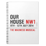 OUR HOUSE  Notebooks