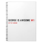 George is awsome  Notebooks