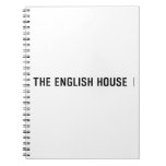 The English HOUSE  Notebooks