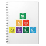no 
 one 
 asked  Notebooks