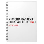 VICTORIA GARDENS  COCKTAIL CLUB   Notebooks