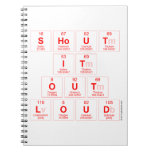 Shout
 It
 Out
 Loud  Notebooks