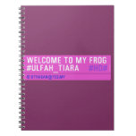 WELCOME TO MY FROG #ULFAH_TIARA     Notebooks