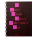 I 
 Love  
 Kaleb 
  Happy
 Valentine's
 Day 
   Notebooks