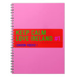 keep Calm Love Ireland  Notebooks