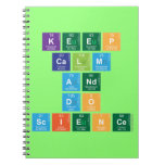 KEEP
 CALM
 AND
 DO
 SCIENCE  Notebooks